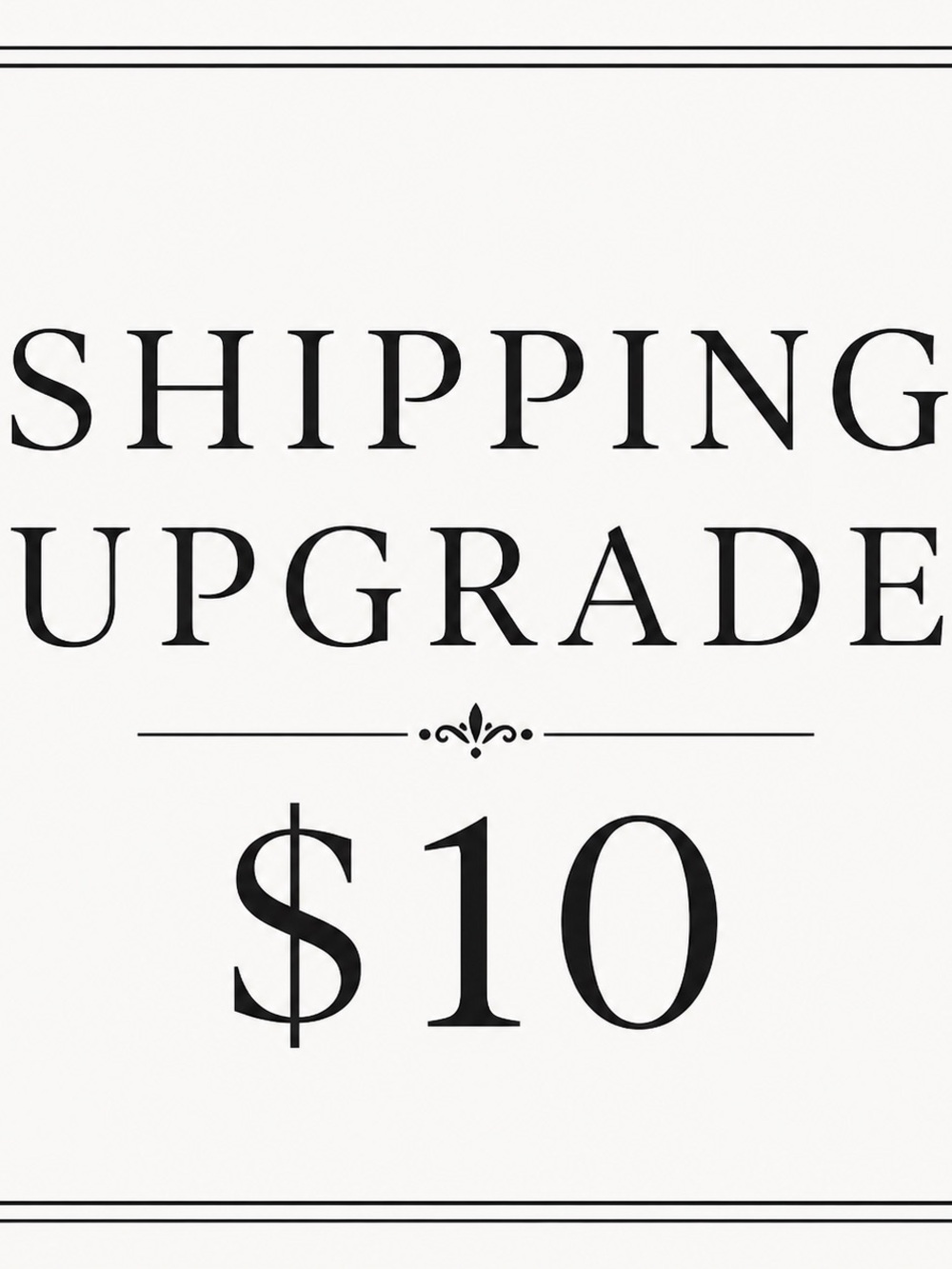 $10 Shipping Upgrade